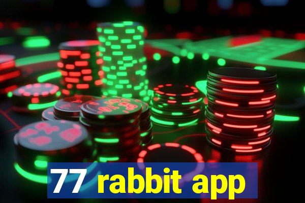 77 rabbit app